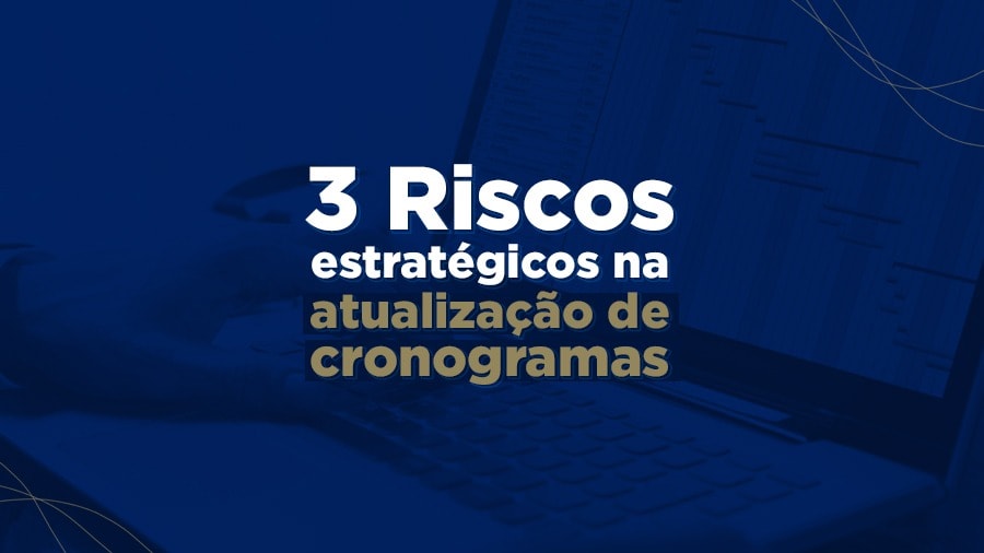 blog post image - 3-riscos-estrategicos-na-atualizacao-de-cronogramas