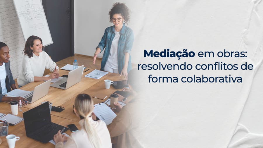 blog post image - mediacao-em-obras-resolvendo-conflitos-de-forma-colaborativa