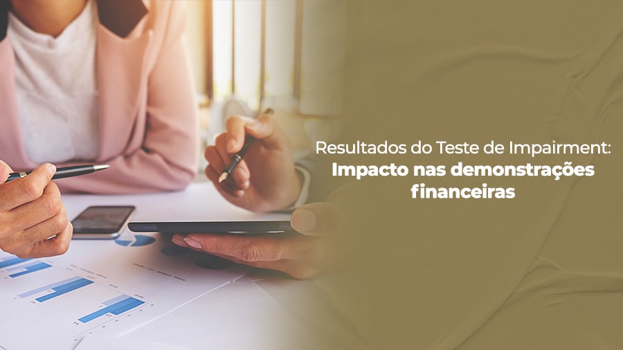 blog post image - resultados-do-teste-de-impairment-impacto-nas-demonstracoes-financeiras